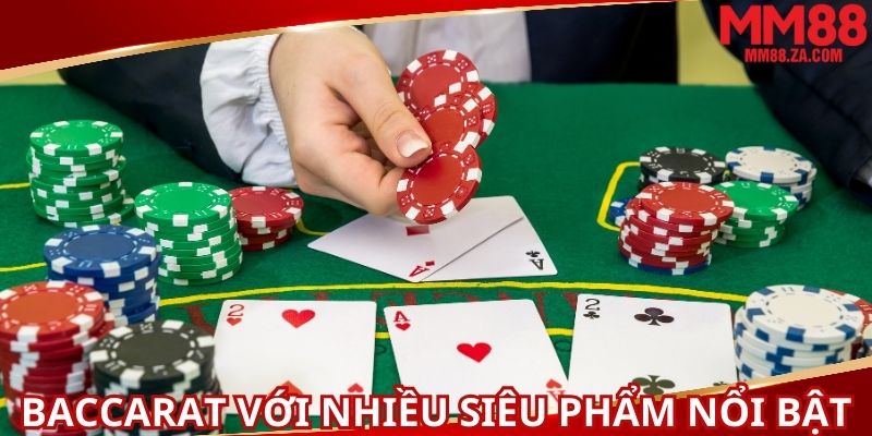 baccarat-voi-cac-sieu-pham-noi-bat-hang-dau