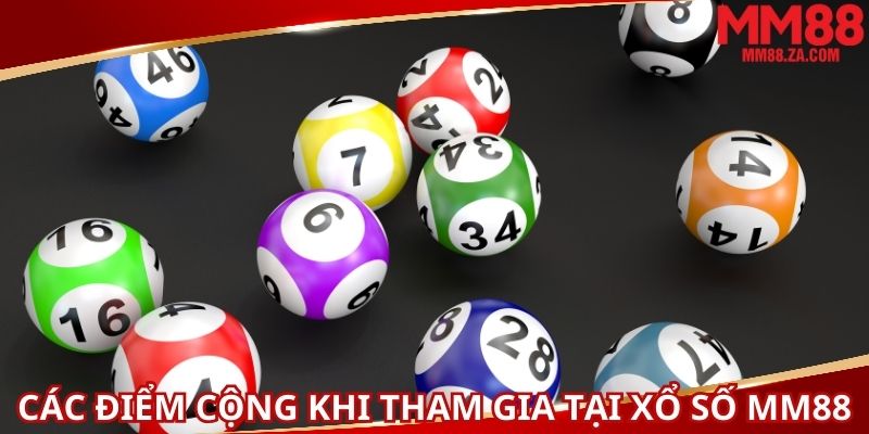 cac-diem-cong-khi-tham-gia-tai-xo-so-mm88