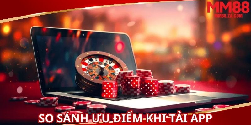 tung-cach-tai-app-mm88-deu-co-uu-nhuoc-diem-rieng